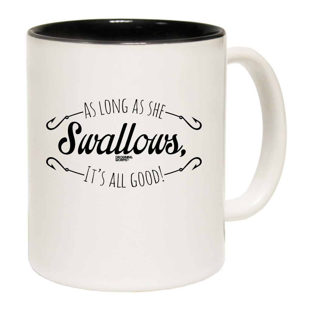 Dw As Long As She Swallows - Funny Coffee Mug