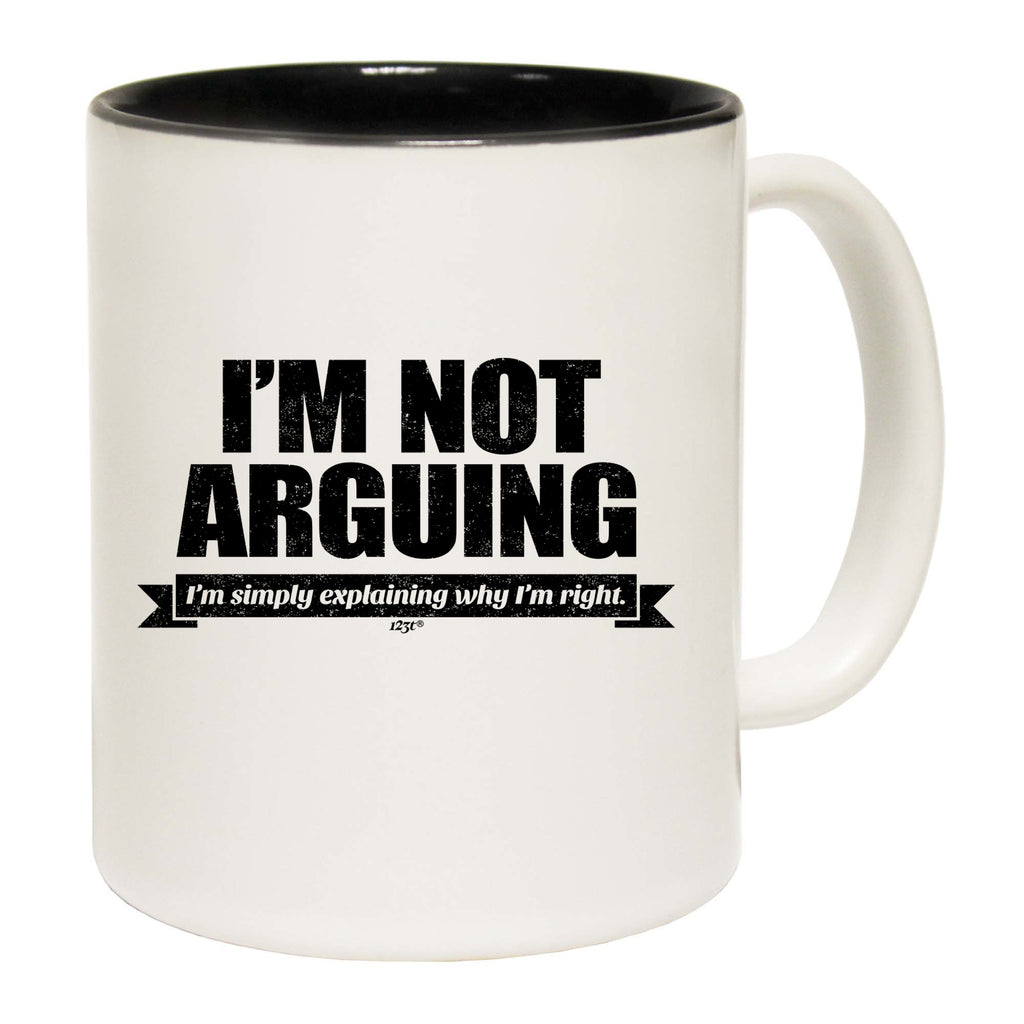 Im Not Arguing Im Simply Explaining - Funny Coffee Mug Cup
