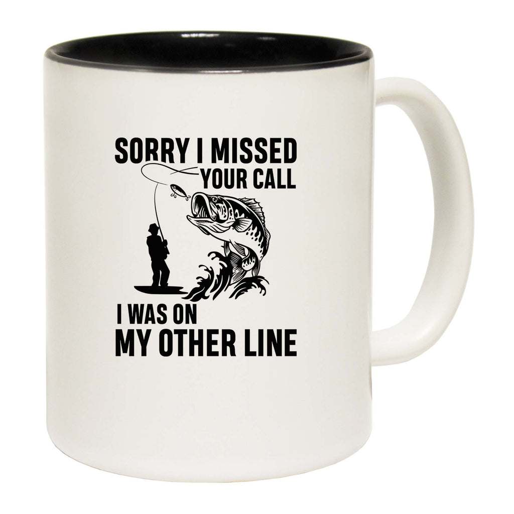 Sorry I Missed Your Call Other Line V2 Fishing Fish - Funny Coffee Mug