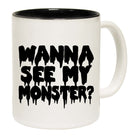 Wanna See My Monster - Funny Coffee Mug