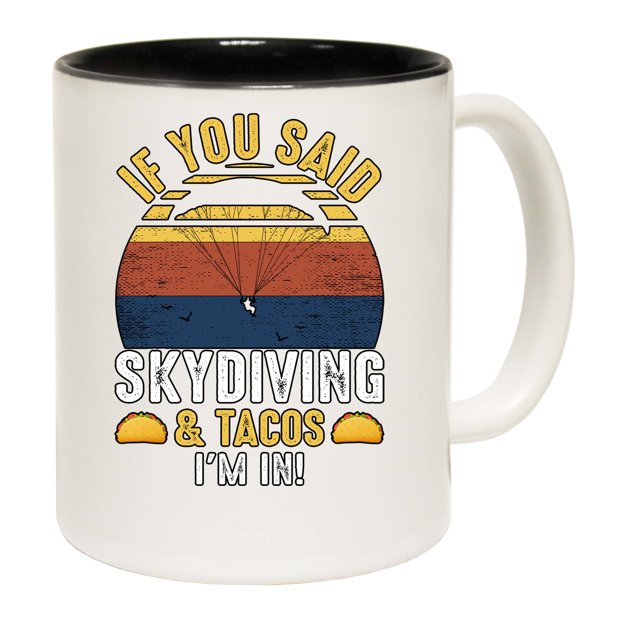 If It Involves Skydiving And Tacos Im In - Funny Coffee Mug