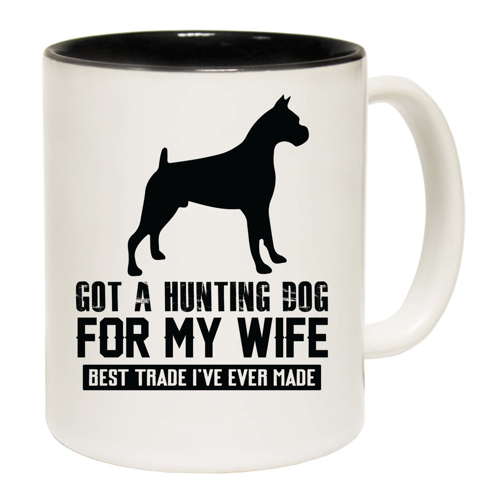 Got A Hunting Dog For My Wife Dogs Animal Pet - Funny Coffee Mug
