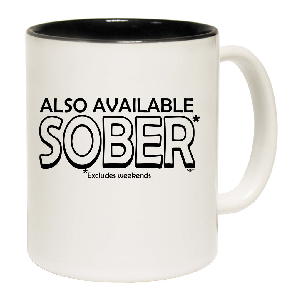Also Available Sober - Funny Coffee Mug Cup