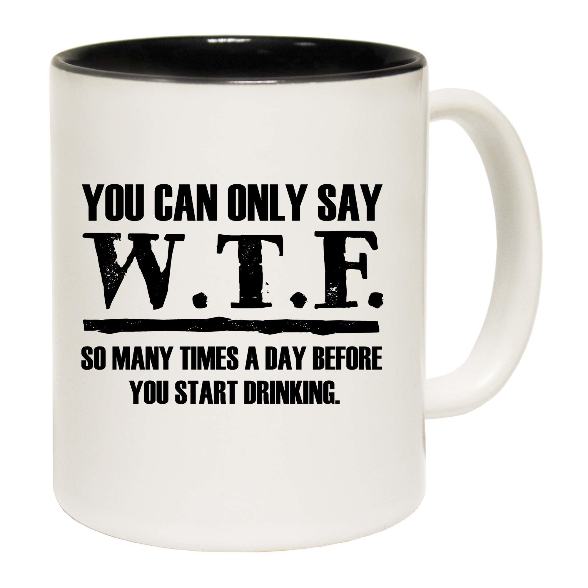 You Can Only Say Wtf So Many Times A Day - Funny Coffee Mug