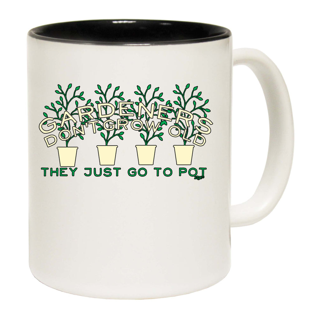 Gardeners Dont Grow Old - Funny Coffee Mug Cup