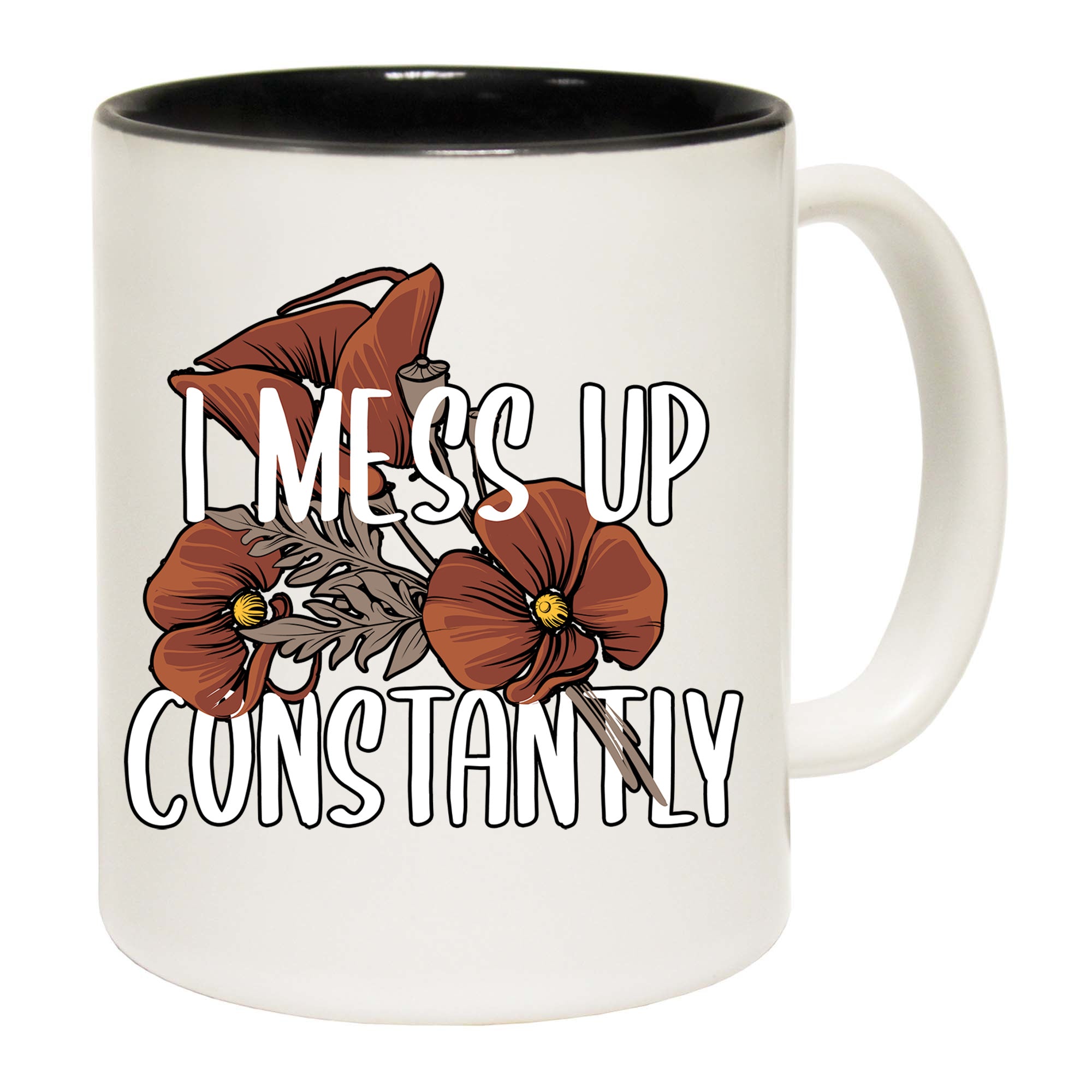 I Mess Up Constantly - Funny Coffee Mug