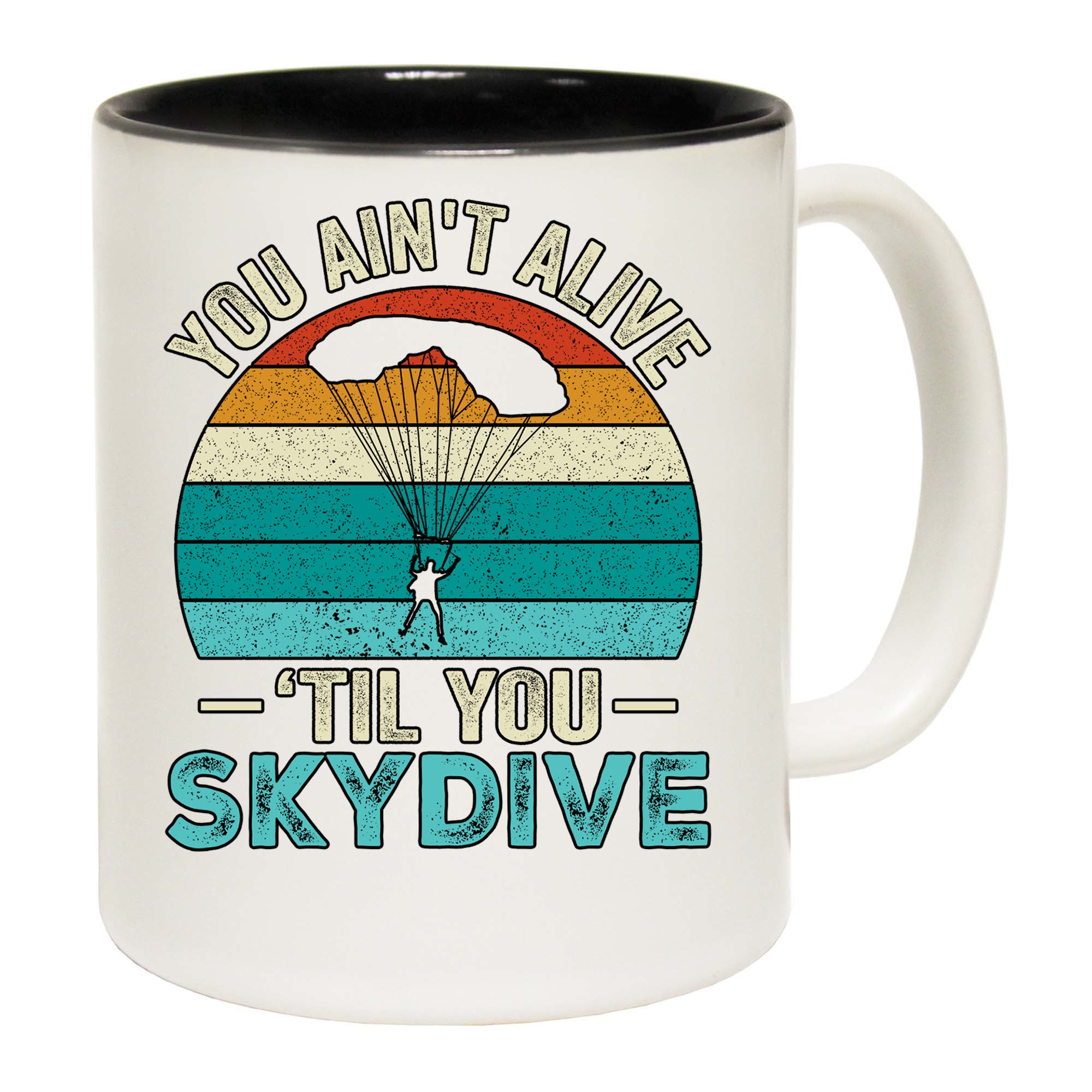 Skydiving You Aint Alive Till You Skydive - Funny Coffee Mug