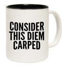 Consider This Diem Carped - Funny Coffee Mug Cup