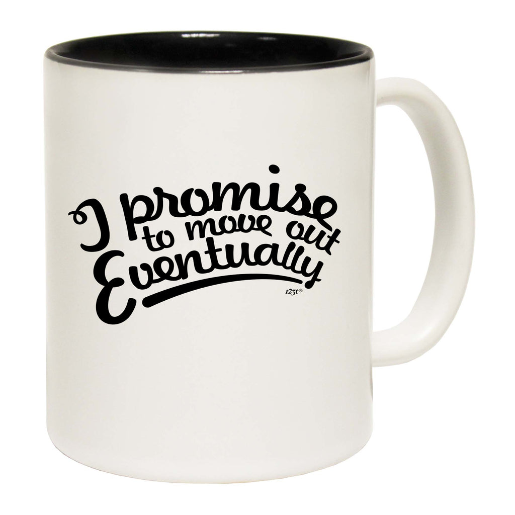 Promise To Move Out Eventually - Funny Coffee Mug