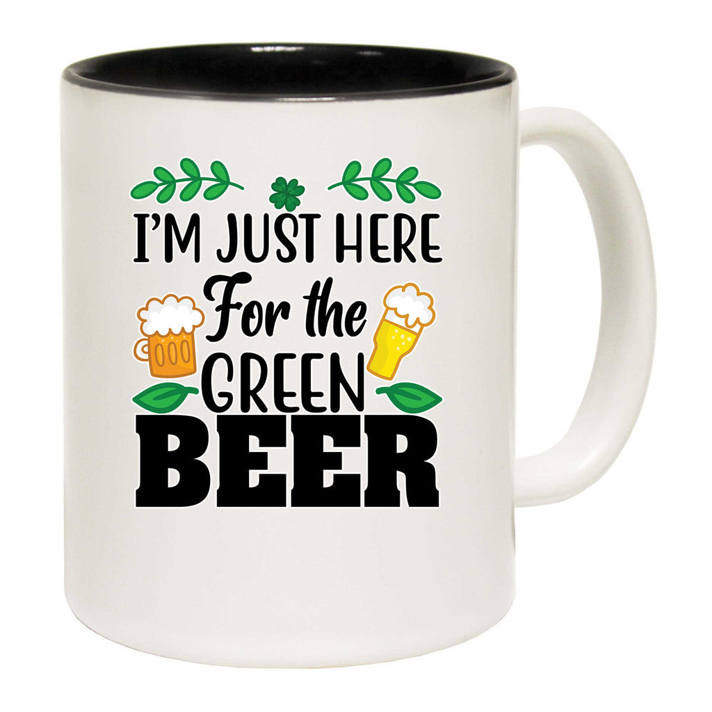 Im Just Here For The Green Beer Irish St Patricks Day Ireland - Funny Coffee Mug