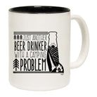 Beer Drinker With A Camping Problem - Funny Coffee Mug Cup