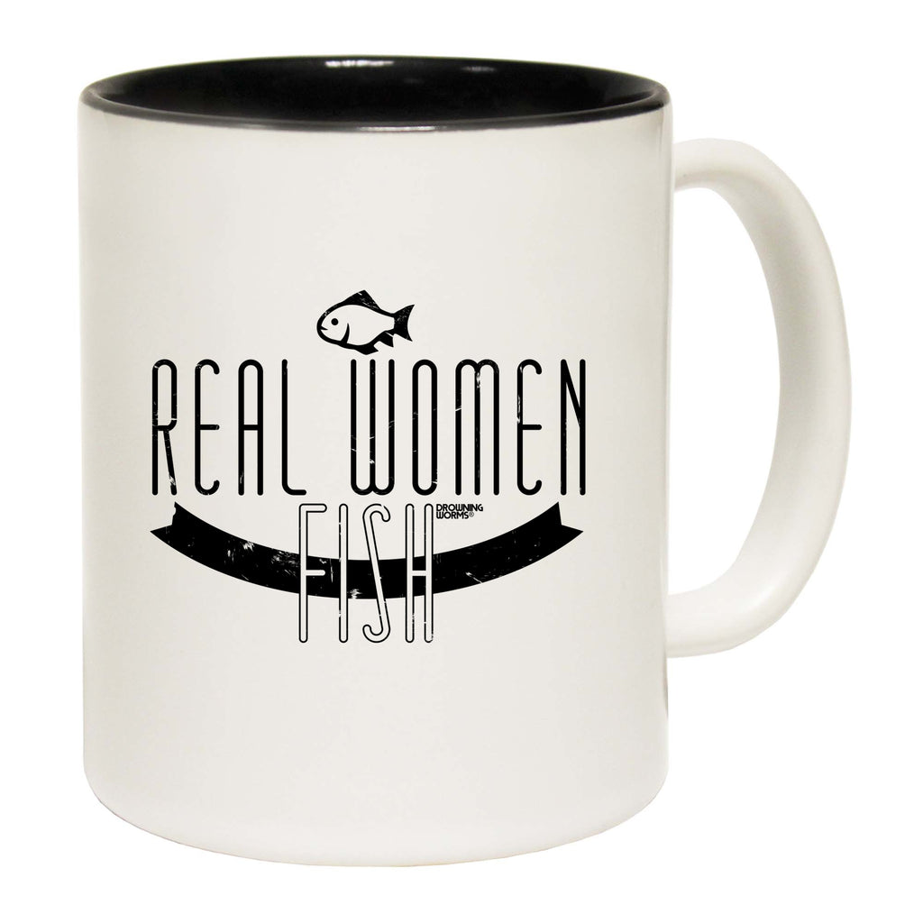 Dw Real Women Fish - Funny Coffee Mug