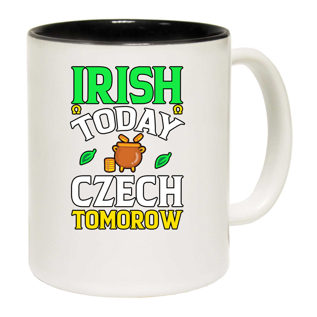 Irish Today Czech Tomorow St Patricks Day Ireland - Funny Coffee Mug