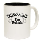 Trust Me Im Polish - Funny Coffee Mug