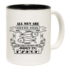 March Pisces Birthday All Men Are Created Equal - Funny Coffee Mug