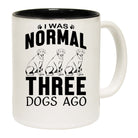 Dog I Was Normal Three Dogs Ago - Funny Coffee Mug