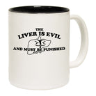 The Liver Is Evil And Must Be Punished - Funny Coffee Mug