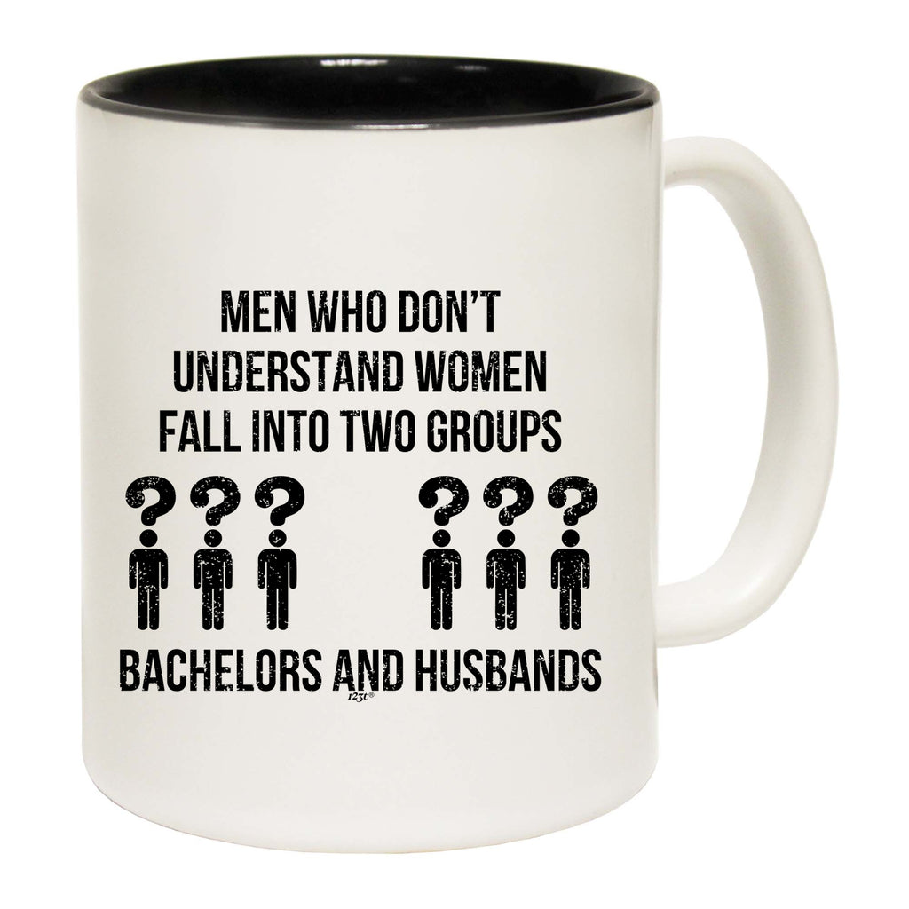Men Who Dont Understand Women Two Groups - Funny Coffee Mug