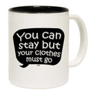 You Can Stay But Your Clothes Must Go - Funny Coffee Mug
