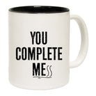 You Complete Mess - Funny Coffee Mug
