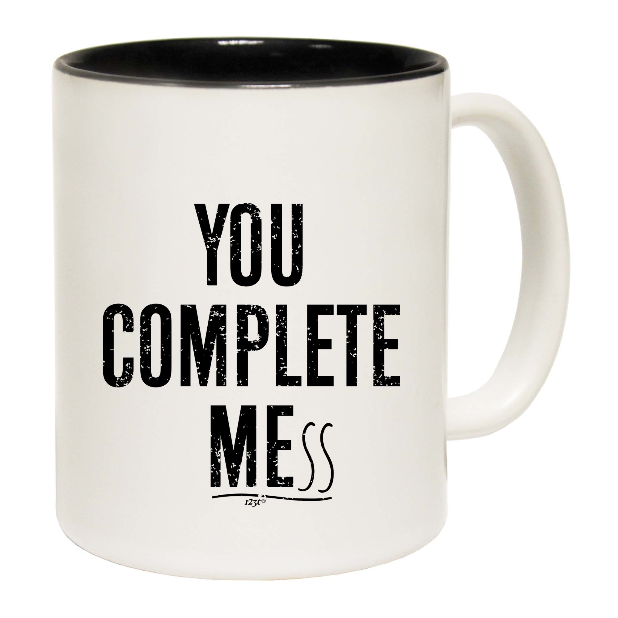 You Complete Mess - Funny Coffee Mug