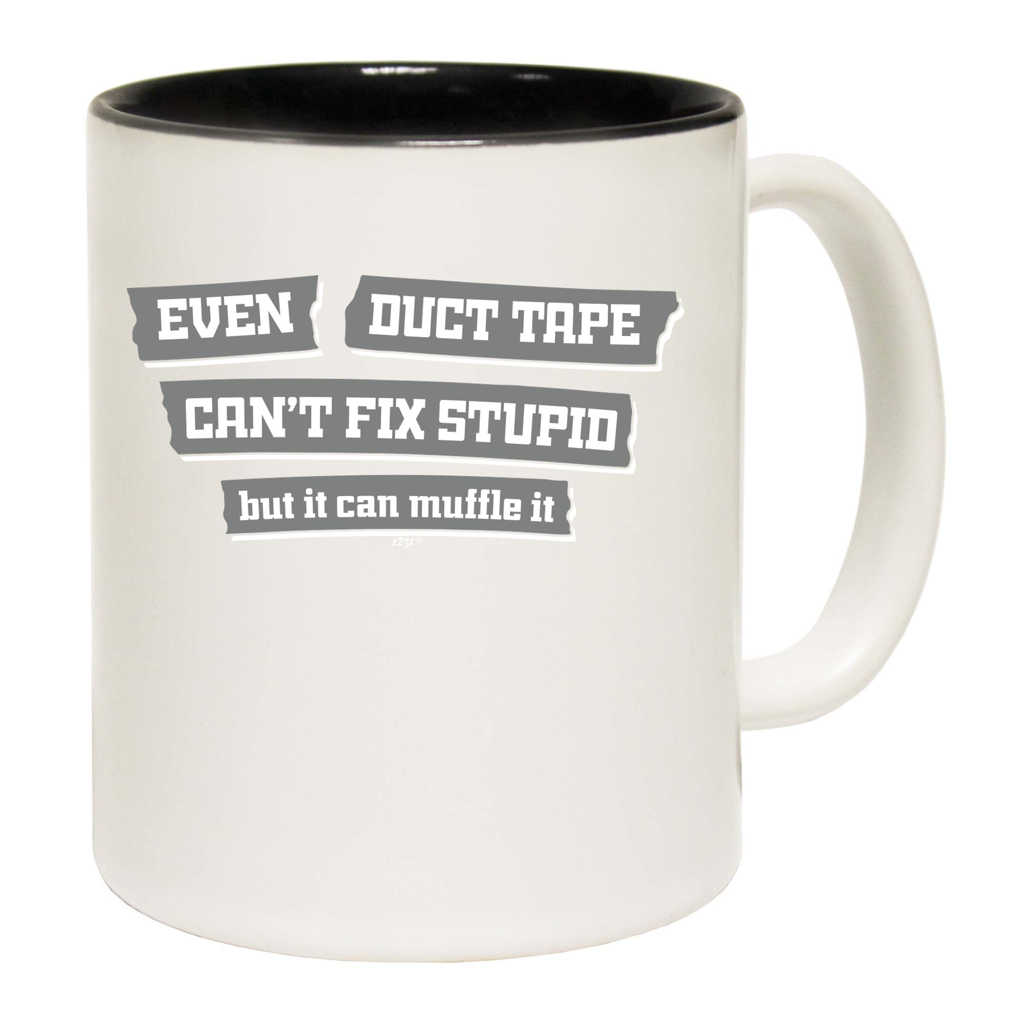 Even Duct Tape Cant Fix Stupid - Funny Coffee Mug Cup