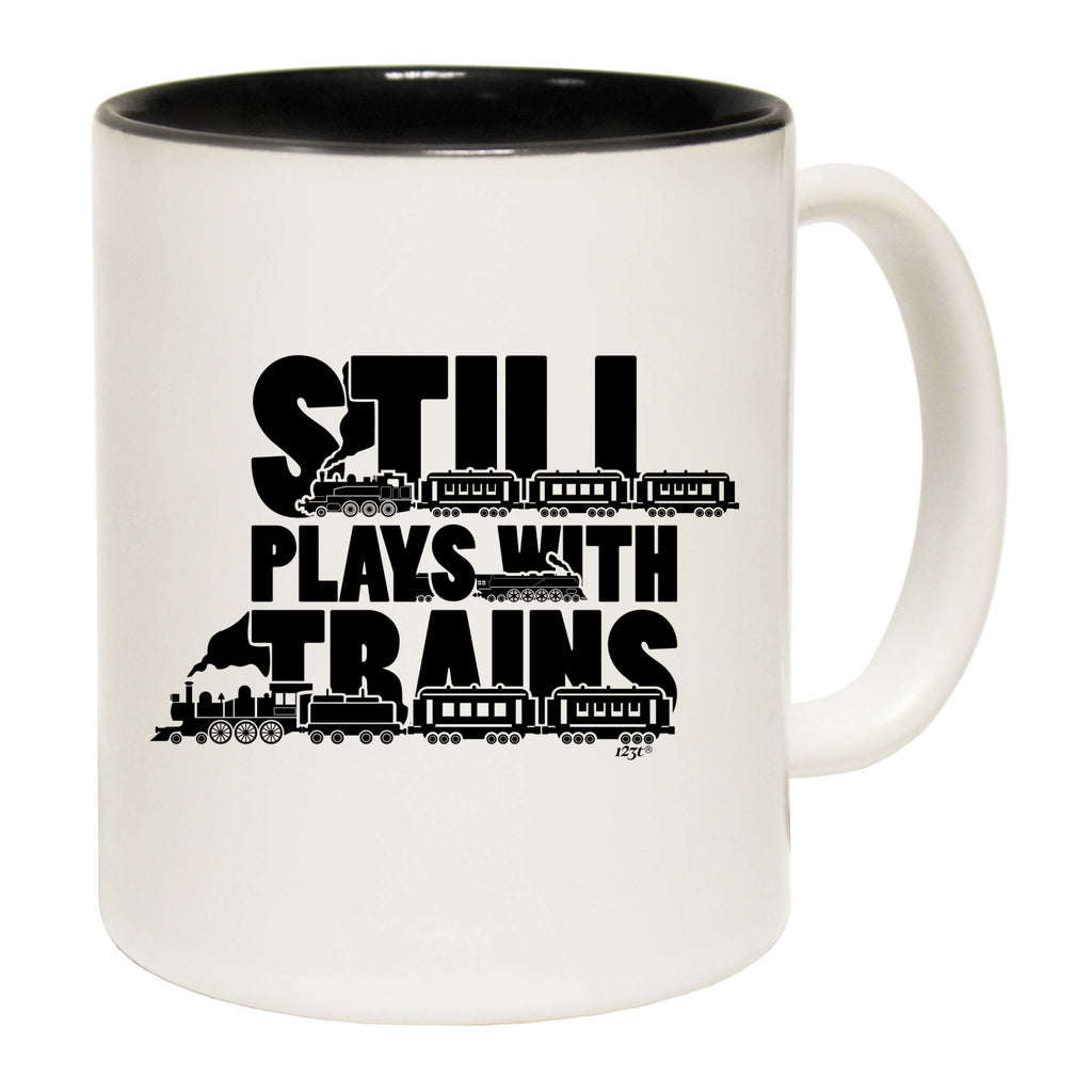Still Plays With Trains - Funny Coffee Mug