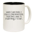 When I Was Young Mountains - Funny Coffee Mug