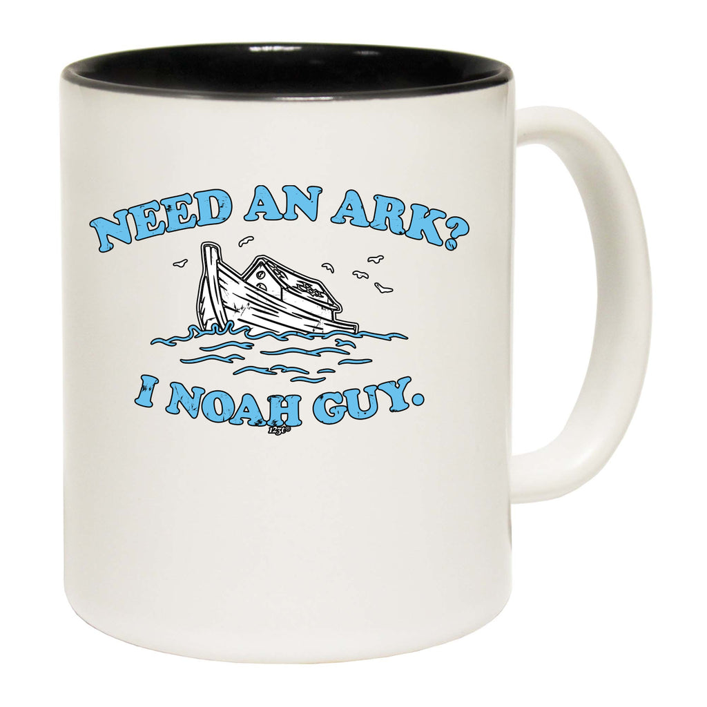 Need An Ark Noah Guy - Funny Coffee Mug