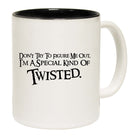 Dont Try To Figure Me Out Im A Special Kind Of Twisted - Funny Coffee Mug
