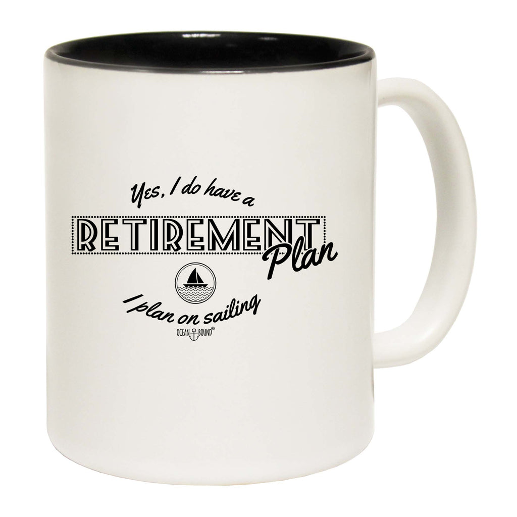 Yes I Do Have A Retirement Plan Sailing - Funny Coffee Mug