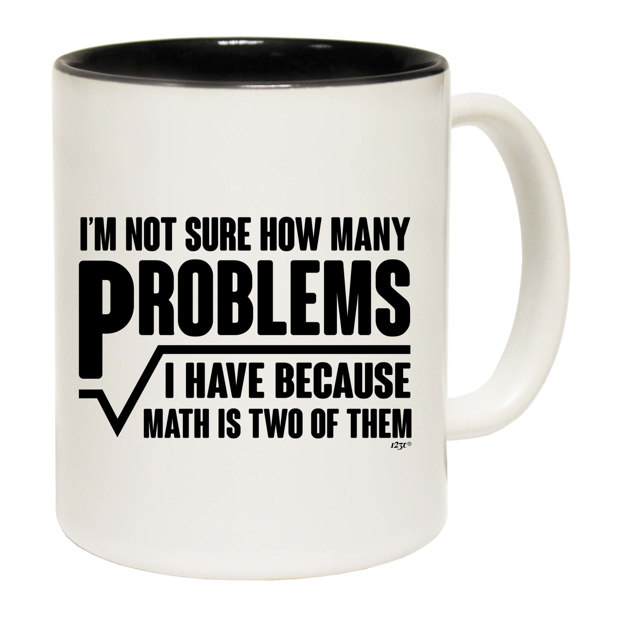 Im Not Sure How Many Problems Math - Funny Coffee Mug Cup