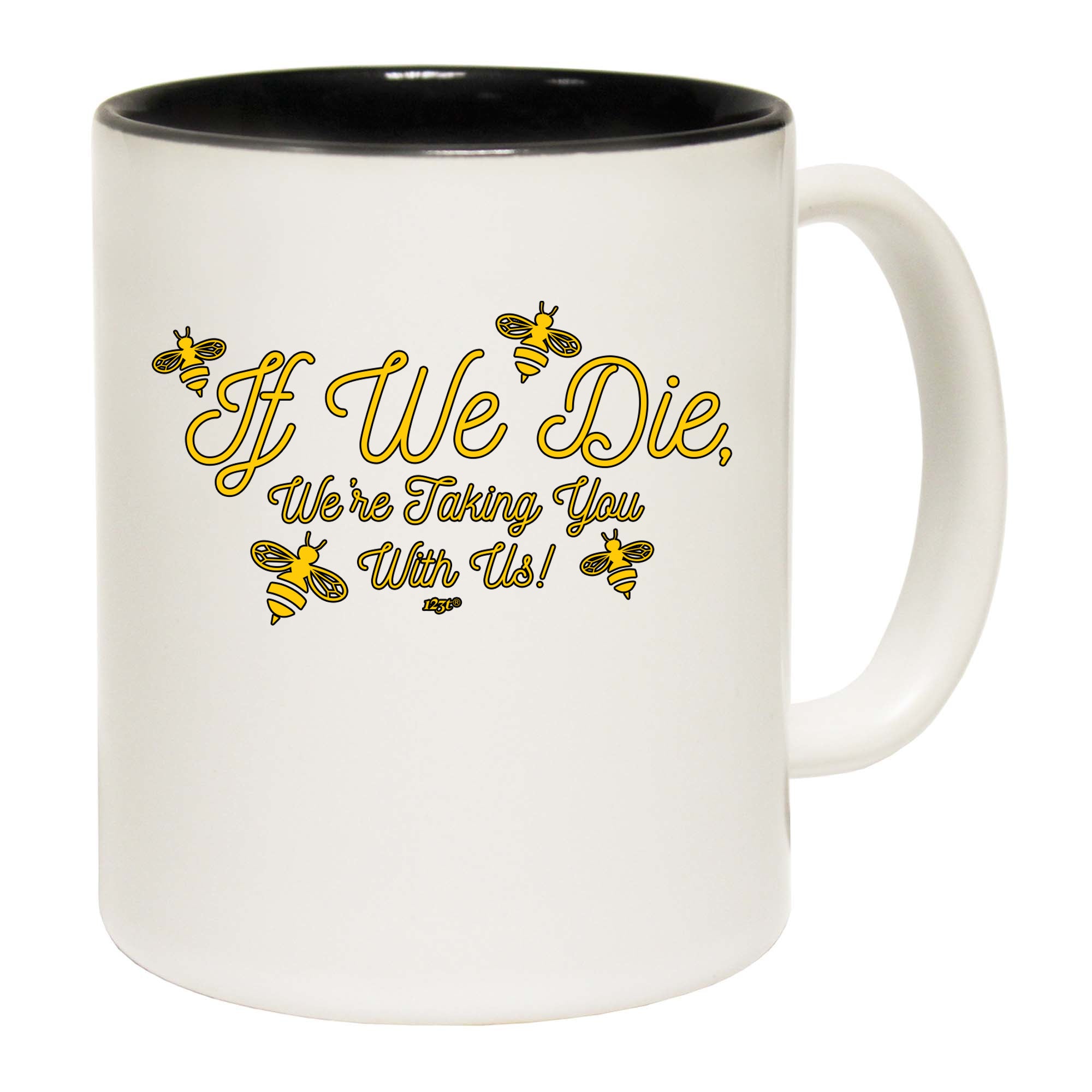 If We Die Were Taking You With Us - Funny Coffee Mug Cup