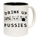 Drink Up Pussies Cat Kitten Pussy Cats - Funny Coffee Mug