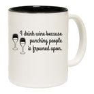 Drink Wine Because Punching - Funny Coffee Mug Cup