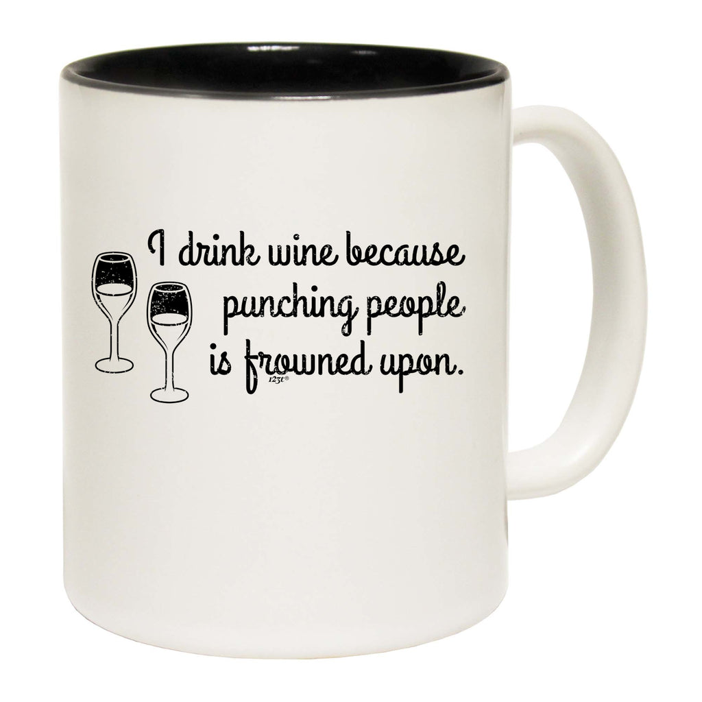 Drink Wine Because Punching - Funny Coffee Mug Cup