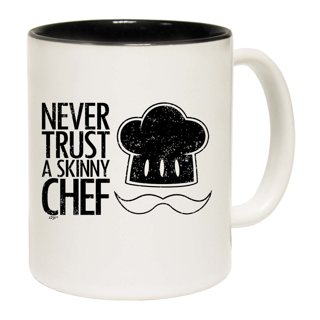 Never Trust A Skinny Chef - Funny Coffee Mug