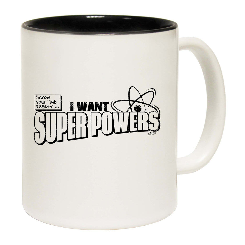Screw Lab Safety Want Super Powers - Funny Coffee Mug