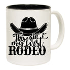 Cowboy Hat This Aint My First Rodeo - Funny Coffee Mug