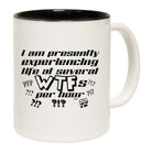 Presently Experiencing Life At Several Wtfs Per Hour - Funny Coffee Mug