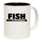 Fish F  K It S  T Happens - Funny Coffee Mug