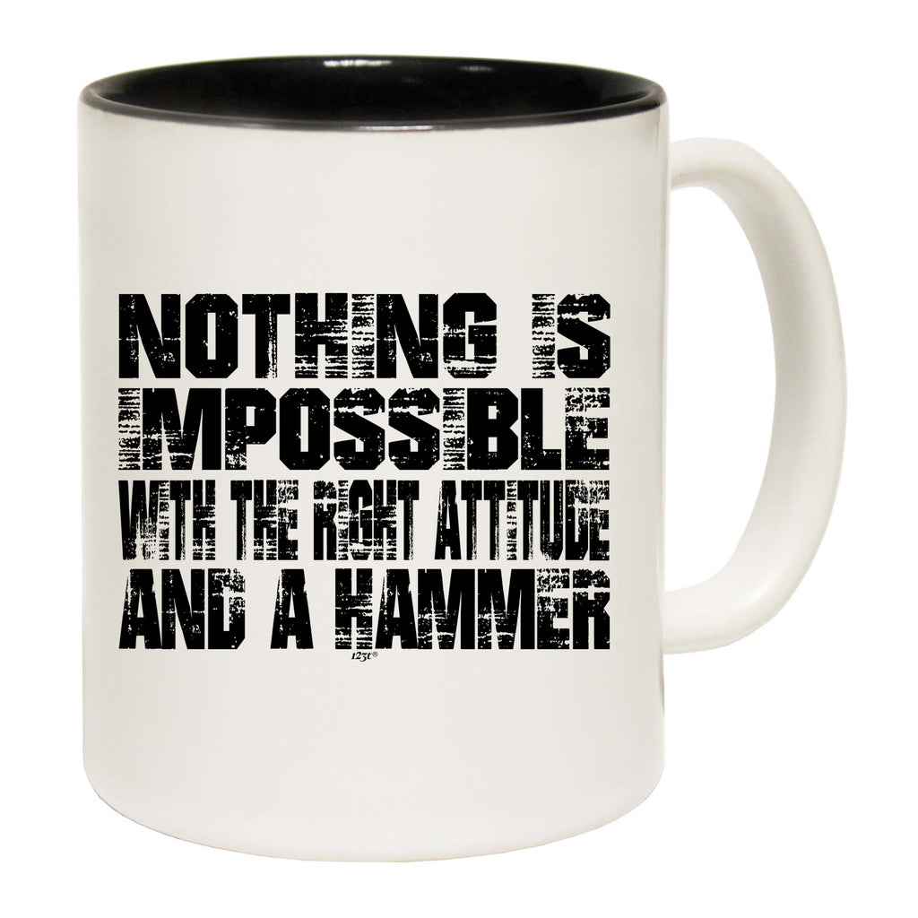 Nothing Is Impossible Right Attitude Hammer - Funny Coffee Mug
