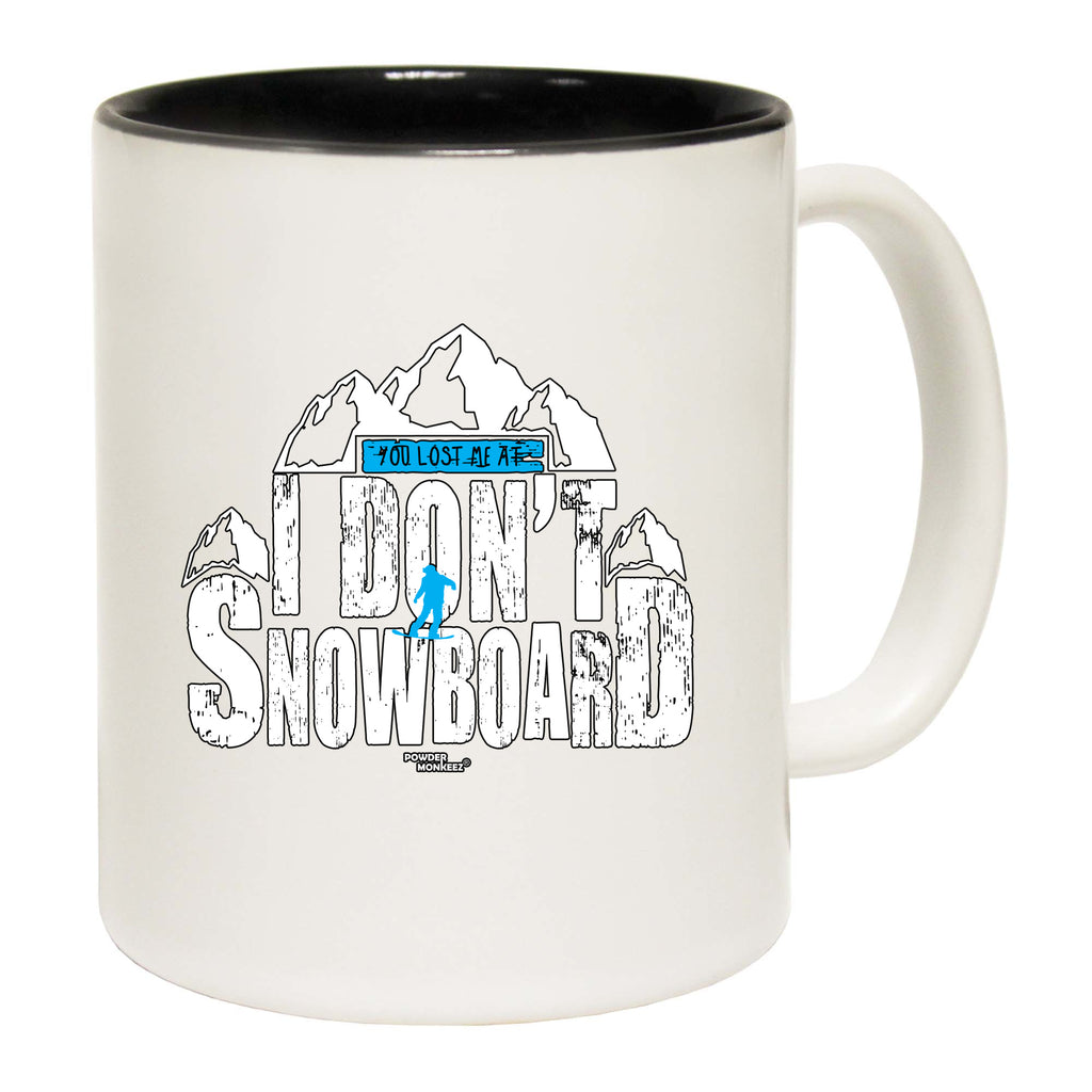Pm You Lost Me At I Dont Go Snowboarding - Funny Coffee Mug