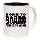 Born To Board Forced To Work - Funny Coffee Mug