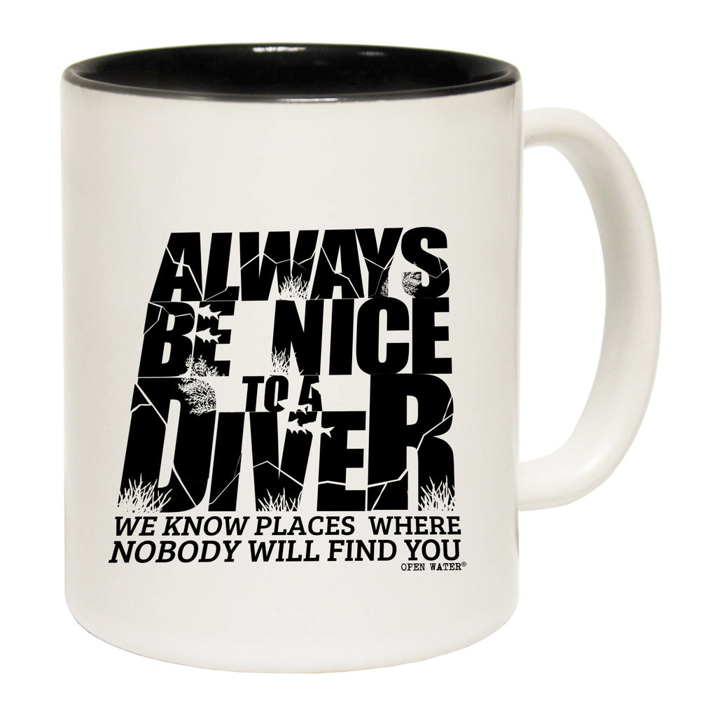 Ow Always Be Nice To Diver - Funny Coffee Mug