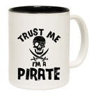 Trust Me Im A Pirate - Funny Coffee Mug