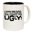 I Can Excercise You Cant Fix Ugly - Funny Coffee Mug Cup