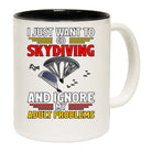 Skydiving Just Want To Skydive And Ignor Adult Problems - Funny Coffee Mug