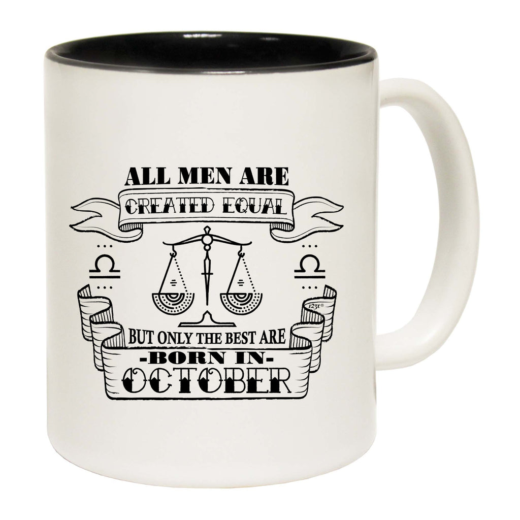 October Libra Birthday All Men Are Created Equal - Funny Coffee Mug