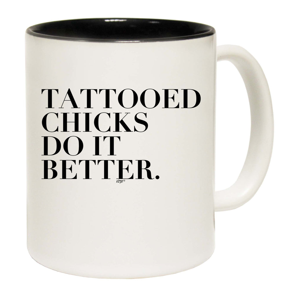 Tattooed Chicks Do It Better - Funny Coffee Mug
